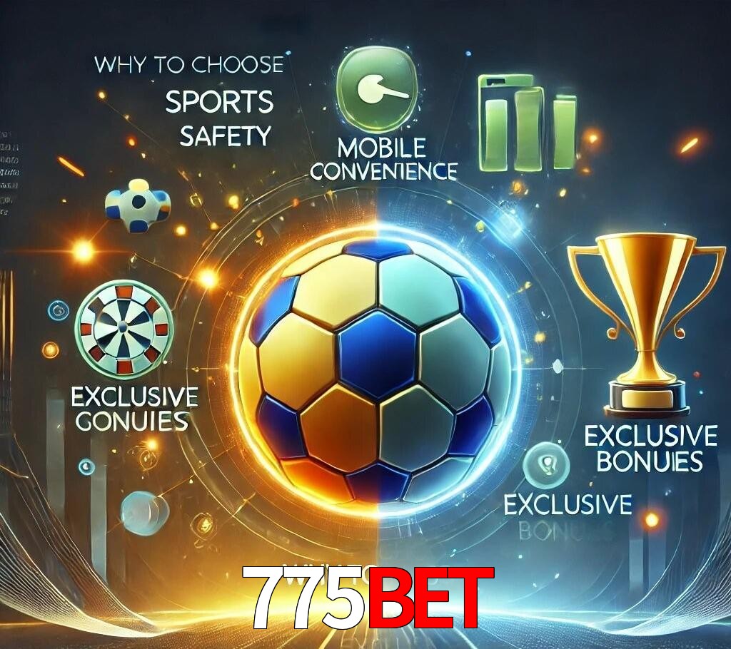 Por Que Escolher o 775bet?